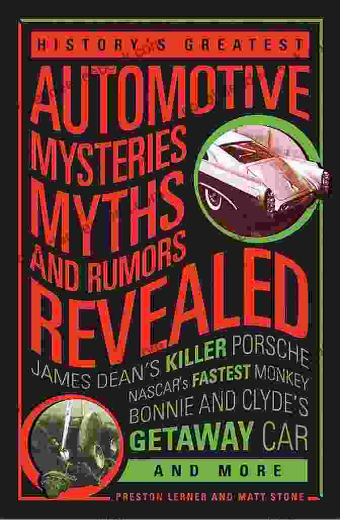 A 1983 DeLorean DMC 12. History S Greatest Automotive Mysteries Myths And Rumors Revealed: James Dean S Killer Porsche NASCAR S Fastest Monkey Bonnie And Clyde S Getaway Car And More