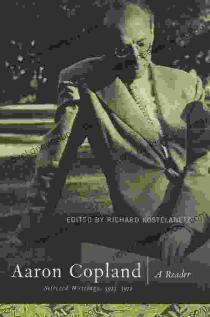 Aaron Copland Reader Selected Writings 1923 1972 Aaron Copland: A Reader: Selected Writings 1923 1972