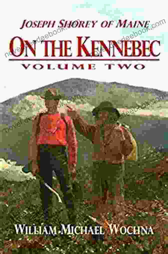 Cover Of Volume Two Of 'Joseph Shorey Of Maine: Master Craftsman And Designer'. On The Kennebec: Volume Two (Joseph Shorey Of Maine 2)