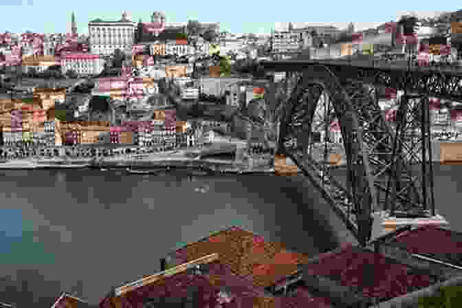 Dom Luis I Bridge In Porto With Colorful Buildings Along The Douro River Portugal: Travel Photography