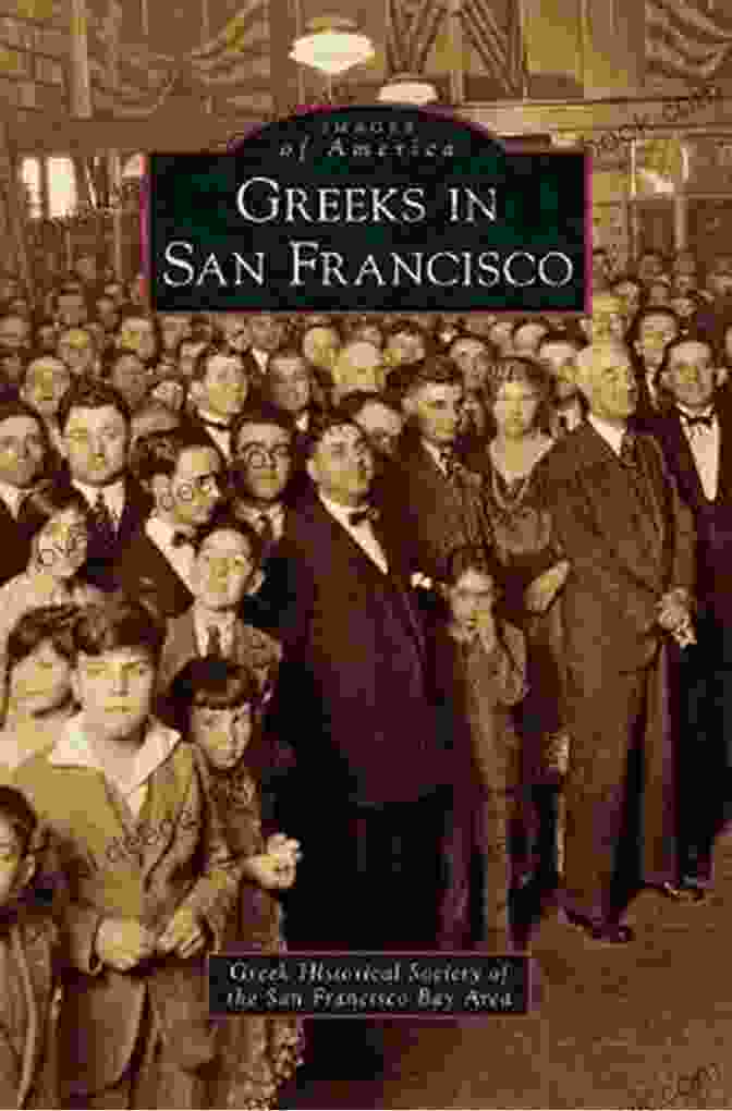 Greeks In San Francisco In The Early 20th Century Greeks In San Francisco (Images Of America)