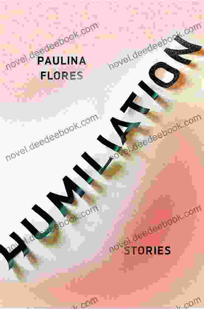 Humiliation Stories By Megan McDowell: Exploring The Dark Side Of Human Nature Humiliation: Stories Megan McDowell