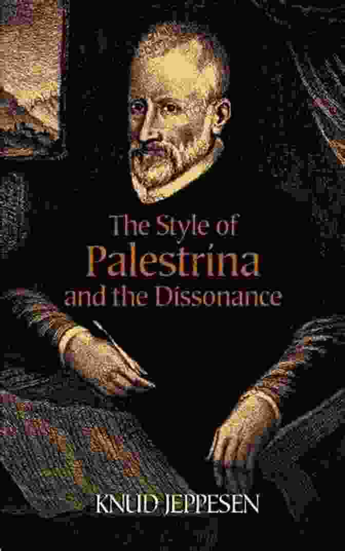 Portrait Of Palestrina The Style Of Palestrina And The Dissonance (Dover On Music: Analysis)