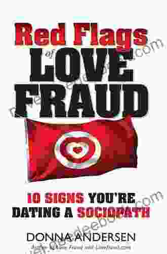 Red Flags Of Love Fraud 10 Signs You Re Dating A Sociopath
