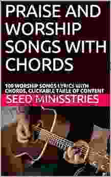 PRAISE AND WORSHIP SONGS WITH CHORDS: 100 WORSHIP SONGS LYRICS WITH CHORDS CLICKABLE TABLE OF CONTENT (Strings 1)