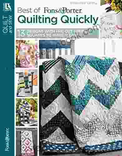 Best Of Fons Porter Quilting Quickly: 13 Designs With Pre Cut Strips Squares To Make It Easy
