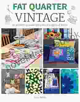 Fat Quarter: Vintage: 25 Projects To Make From Short Lengths Of Fabric