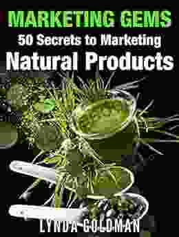 MARKETING GEMS: 50 SECRETS TO MARKETING NATURAL PRODUCTS: Unexpected Power Ideas To Market Your Green Business (Make Money Online Business 2)