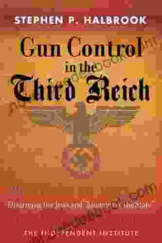 Gun Control In The Third Reich: Disarming The Jews And Enemies Of The State