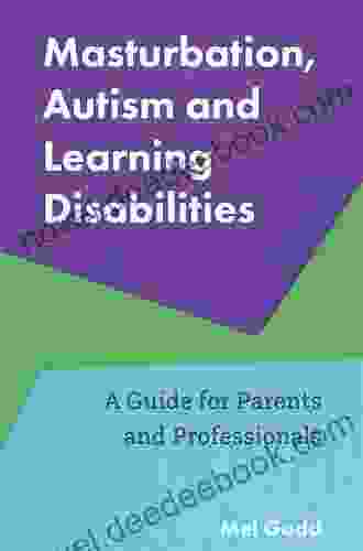 Masturbation Autism And Learning Disabilities: A Guide For Parents And Professionals