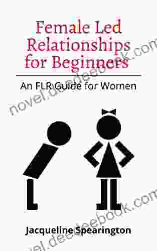 Female Led Relationships For Beginners: An FLR Guide For Women