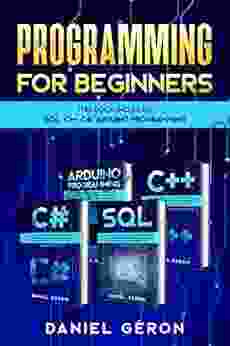 Programming For Beginners: This Includes: Sql C++ C# Arduino Programming
