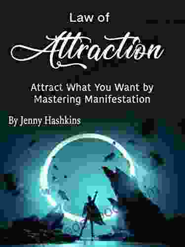 Law Of Attraction: Attract What You Want By Mastering Manifestation