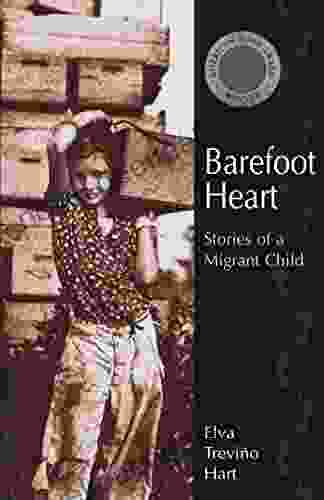 Barefoot Heart: Stories Of A Migrant Child
