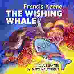 The Wishing Whale: (A Beautifully Illustrated Bedtime Story Beginner Readers Fantasy Animals Rhyming Picture Animal Habitats) (Sleepy Time Beginner Readers 2)