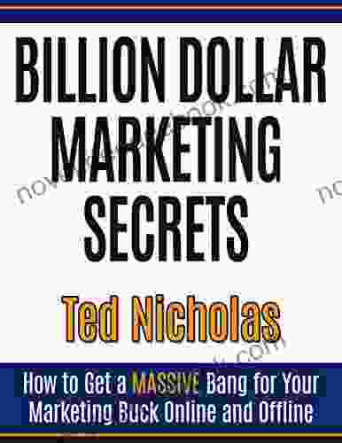 Billion Dollar Marketing Secrets: How To Get A Massive Bang For Your Marketing Buck Online Offline