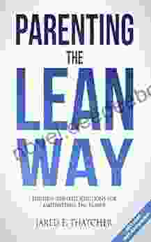 Parenting The Lean Way: Business Inspired Solutions For Empowering The Family