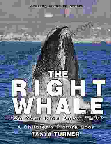 THE RIGHT WHALE: Do Your Kids Know This?: A Children S Picture (Amazing Creature 12)