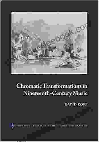 Chromatic Transformations In Nineteenth Century Music (Cambridge Studies In Music Theory And Analysis 17)