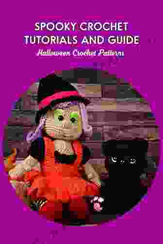 Spooky Crochet Tutorials And Guide: Halloween Crochet Patterns: Spooktacular Crochet Patterns