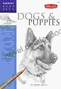 Dogs And Puppies: Discover Your Inner Artist As You Explore The Basic Theories And Techniques Of Pencil Drawing (Drawing Made Easy)
