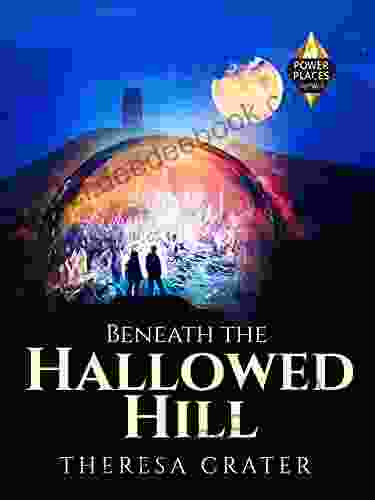 Beneath The Hallowed Hill: A Time Travel Romantic Adventure (Power Places 2)