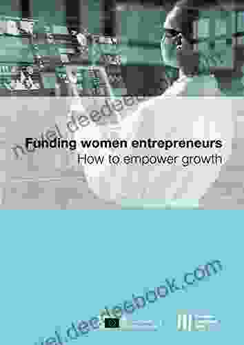 Funding Women Entrepreneurs: How To Empower Growth