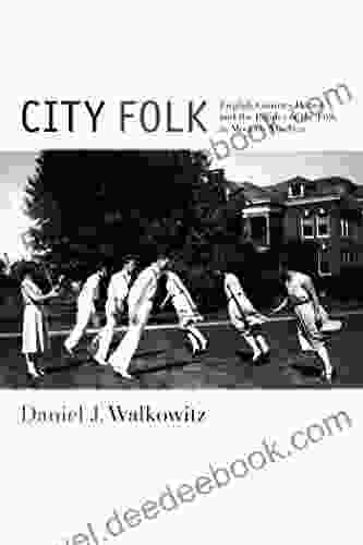 City Folk: English Country Dance And The Politics Of The Folk In Modern America (NYU In Social And Cultural Analysis 3)