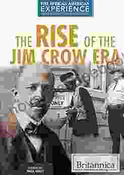 The Rise Of The Jim Crow Era (African American Experience: From Slavery To The Presidency)