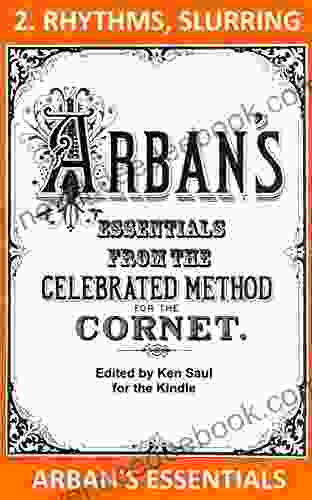Arban S Essentials Part 2 Rhythms And Slurring: From The Complete Conservatory Method For Cornet Or Trumpet (Arban S Essentials For Kindle)