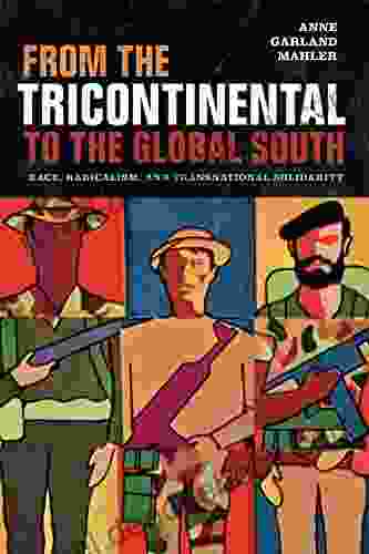 From The Tricontinental To The Global South: Race Radicalism And Transnational Solidarity