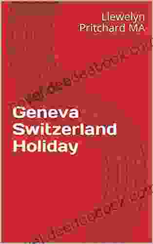 Geneva Switzerland Holiday (The Illustrated Diaries Of Llewelyn Pritchard MA 4)