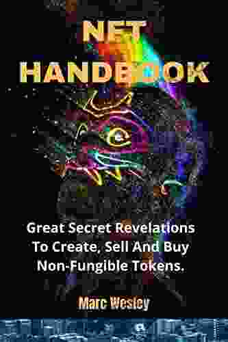 NFT HANDBOOK: Great Secret Revelations To Create Sell And Buy Non Fungible Tokens