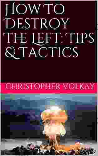 How To Destroy The Left: Tips Tactics