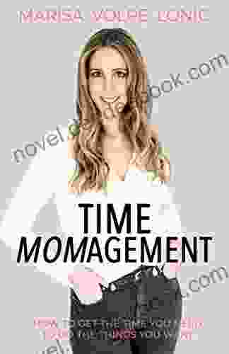 Time Momagement: How To Get The Time You Need To Do The Things You Want