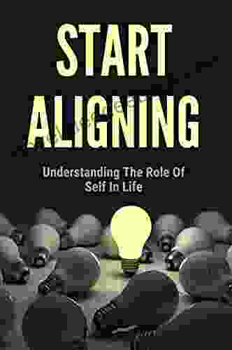 Start Aligning: Understanding The Role Of Self In Life: How To Take Ownership Of Your Vibe