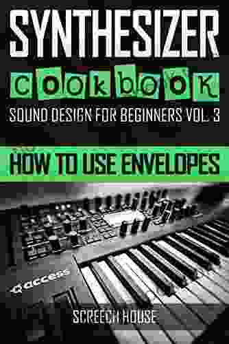 SYNTHESIZER COOKBOOK: How To Use Envelopes (Sound Design For Beginners 3)
