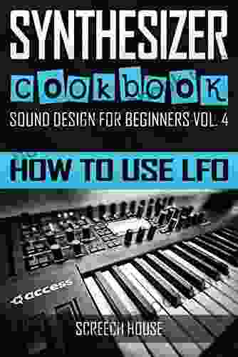 SYNTHESIZER COOKBOOK: How To Use LFO (Sound Design For Beginners 4)