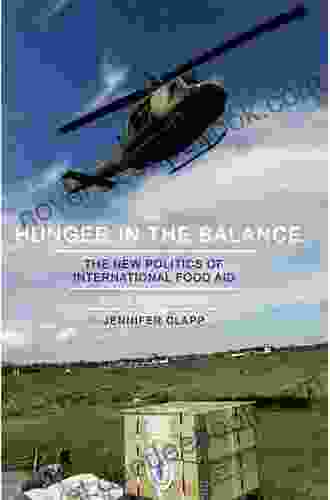 Hunger In The Balance: The New Politics Of International Food Aid