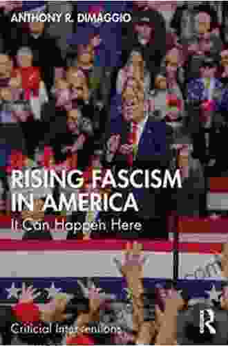 Rising Fascism In America: It Can Happen Here (Critical Interventions)