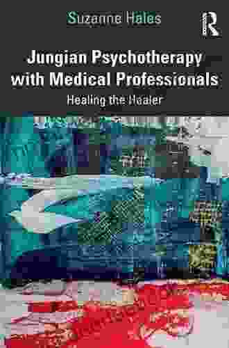 Jungian Psychotherapy With Medical Professionals: Healing The Healer