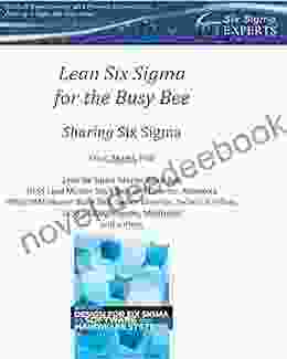 Lean Six Sigma For The Busy Bee: Sharing Six Sigma