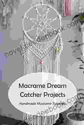 Macrame Dream Catcher Projects: Handmade Macrame Tutorials