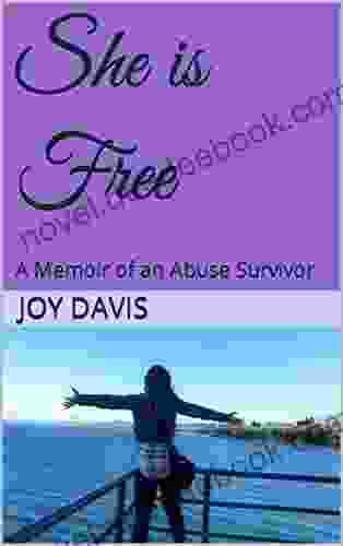 She Is Free: A Memoir Of An Abuse Survivor