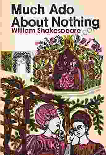 Much Ado About Nothing: A Shakespeare S Classic Illustrated Edition