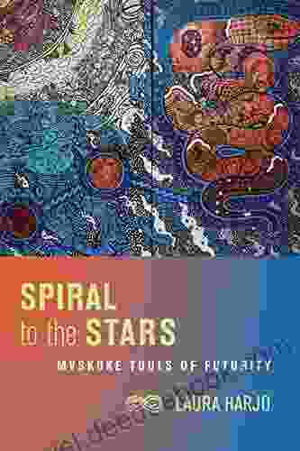 Spiral To The Stars: Mvskoke Tools Of Futurity (Critical Issues In Indigenous Studies)