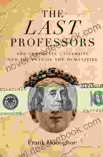 The Last Professors: The Corporate University And The Fate Of The Humanities With A New Introduction