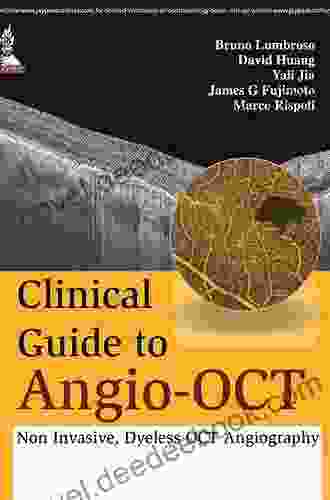 Clinical Guide To Angio OCT: Non Invasive Dyeless OCT Angiography