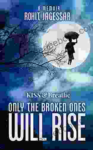 KISS And Breathe: Only The Broken Ones Will Rise