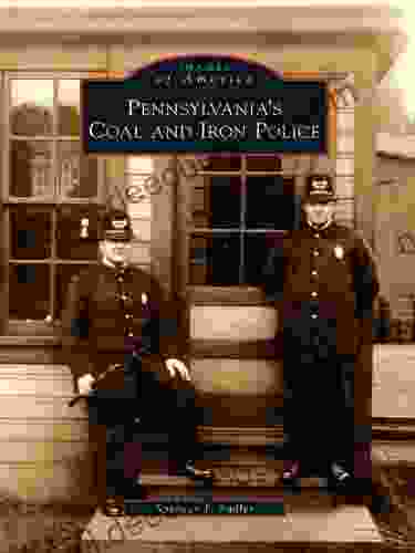 Pennsylvania S Coal And Iron Police (Images Of America)
